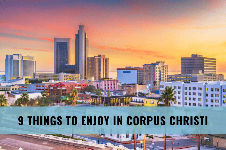9 Things to Enjoy in Corpus Christi