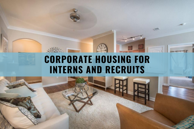 Corporate Housing for Interns and Recruits